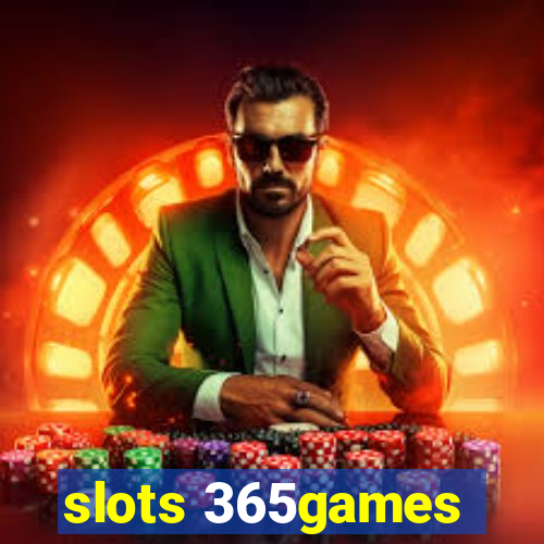 slots 365games